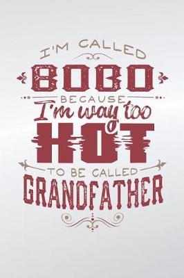 Book cover for I'm Called Bobo Because I'm Way Too Hot To Be Called Grandfather