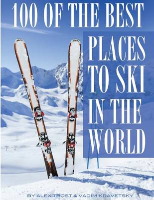 Book cover for 100 of the Best Places to Ski In the World