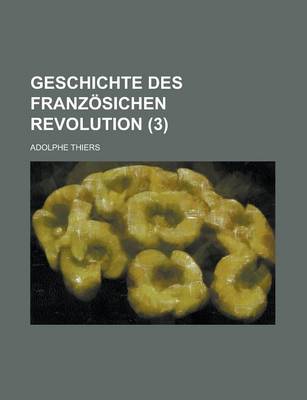 Book cover for Geschichte Des Franzosichen Revolution (3)