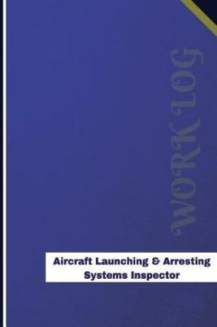 Cover of Aircraft Launching & Arresting Systems Inspector Work Log