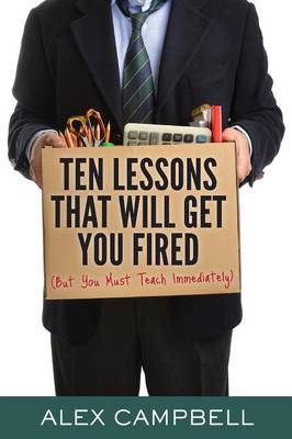 Book cover for Ten Lessons That Will Get You Fired