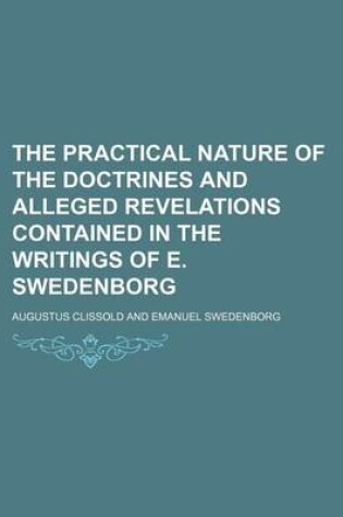 Cover of The Practical Nature of the Doctrines and Alleged Revelations Contained in the Writings of E. Swedenborg