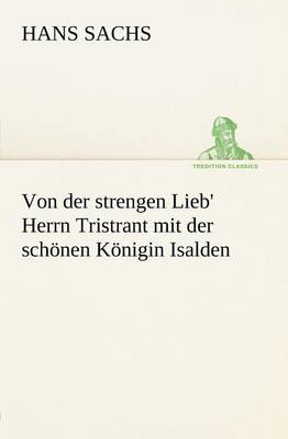 Book cover for Von Der Strengen Lieb' Herrn Tristrant Mit Der Schonen Konigin Isalden