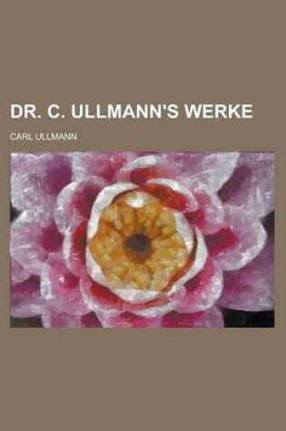 Cover of Dr. C. Ullmann's Werke