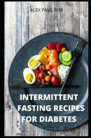 Cover of Intermittent Fasting Recipes for Diabetes