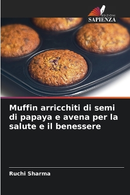 Book cover for Muffin arricchiti di semi di papaya e avena per la salute e il benessere