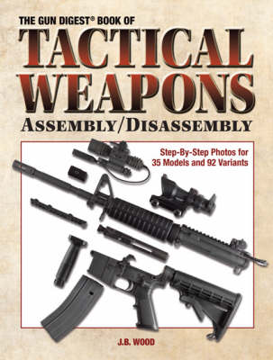 Book cover for The Gun Digest Book of Tactical Weapons Assembly/Disassembly