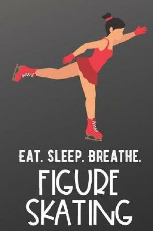 Cover of Eat Sleep Breathe Figure Skating