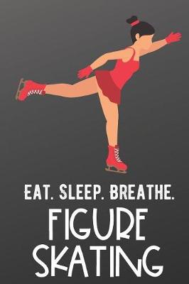 Book cover for Eat Sleep Breathe Figure Skating