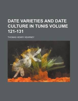 Book cover for Date Varieties and Date Culture in Tunis Volume 121-131