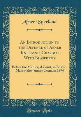 Book cover for An Introduction to the Defence of Abner Kneeland, Charged with Blasphemy