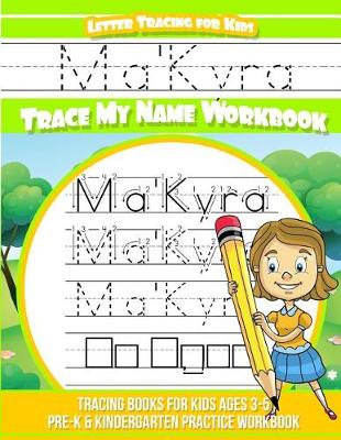 Book cover for Ma'kyra Letter Tracing for Kids Trace My Name Workbook