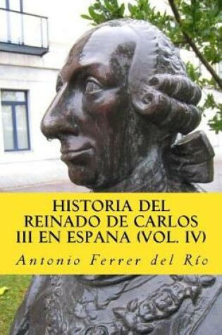 Cover of Historia del reinado de carlos III en Espana IV