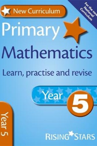 Cover of New Curriculum Primary Maths Learn, Practise and Revise Year 5