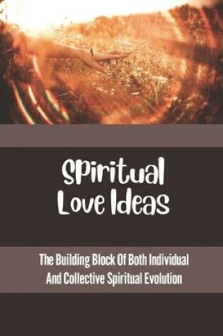 Cover of Spiritual Love Ideas