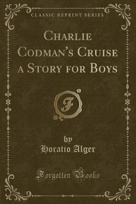 Book cover for Charlie Codman's Cruise a Story for Boys (Classic Reprint)