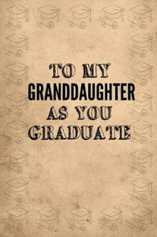 Cover of To My Granddaughter as You Graduate