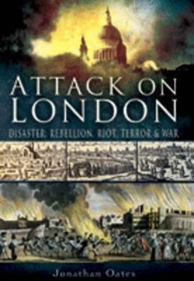 Book cover for Attack on London: Disaster, Riot and War