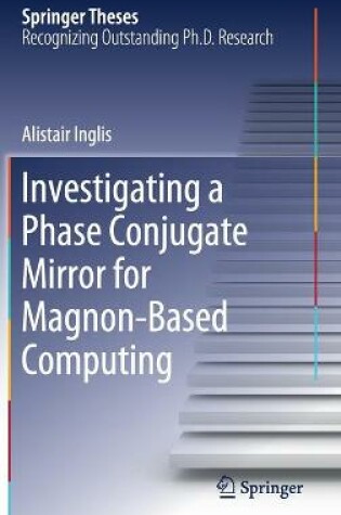 Cover of Investigating a Phase Conjugate Mirror for Magnon-Based Computing