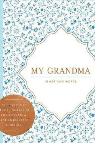 Cover of My Grandma -- In Her Own Words -- A Keepsake Interview Book