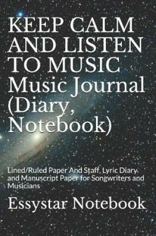 Cover of KEEP CALM AND LISTEN TO MUSIC Music Journal (Diary, Notebook)