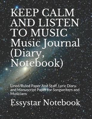 Cover of KEEP CALM AND LISTEN TO MUSIC Music Journal (Diary, Notebook)