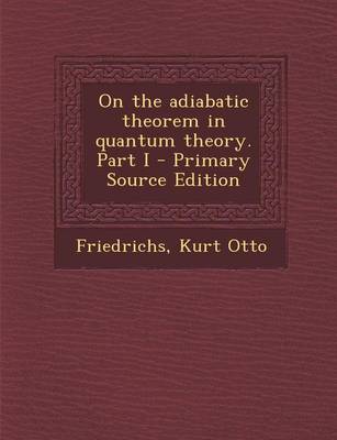Book cover for On the Adiabatic Theorem in Quantum Theory. Part I