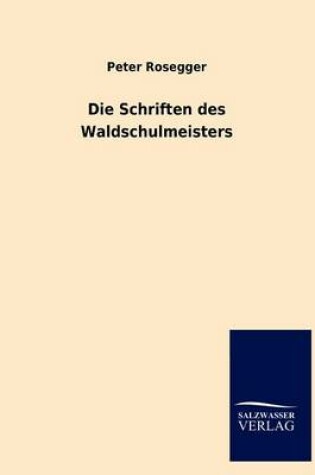 Cover of Die Schriften Des Waldschulmeisters