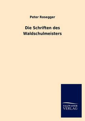 Book cover for Die Schriften Des Waldschulmeisters