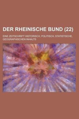 Cover of Der Rheinische Bund (22); Eine Zietschrift Historisch, Politisch, Statistisch, Geographischen Inhalts