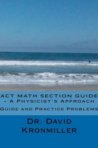 Cover of ACT Math Section Guide - A Physicist's Approach