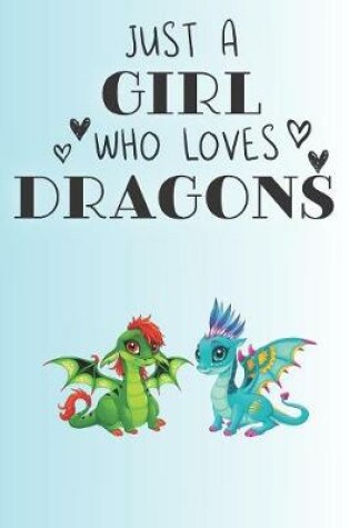 Cover of Just A Girl Who Loves Dragons