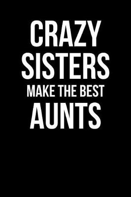 Book cover for Crazy Sisters Make the Best Aunts