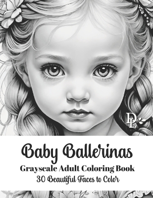 Book cover for Baby Ballerinas - Grayscale Adult Coloring Book