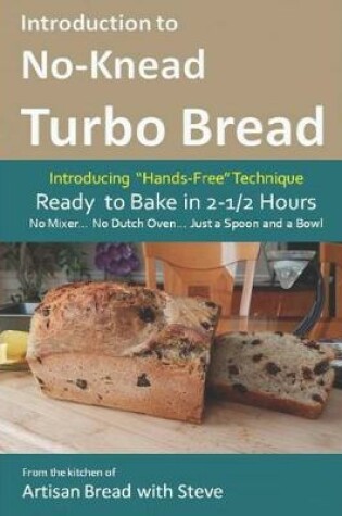 Cover of Introduction to No-Knead Turbo Bread (Ready to Bake in 2-1/2 Hours... No Mixer... No Dutch Oven... Just a Spoon and a Bowl)