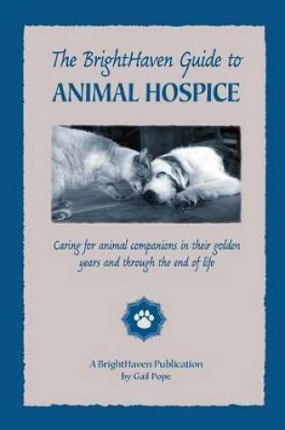 Cover of The BrightHaven Guide to Animal Hospice