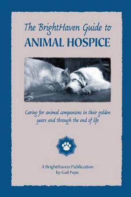 Book cover for The BrightHaven Guide to Animal Hospice