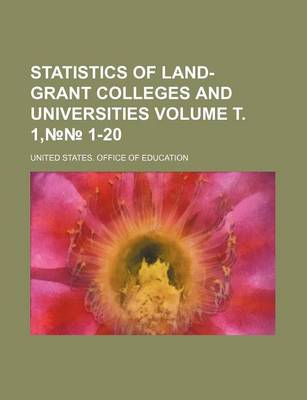 Book cover for Statistics of Land-Grant Colleges and Universities Volume . 1, 1-20
