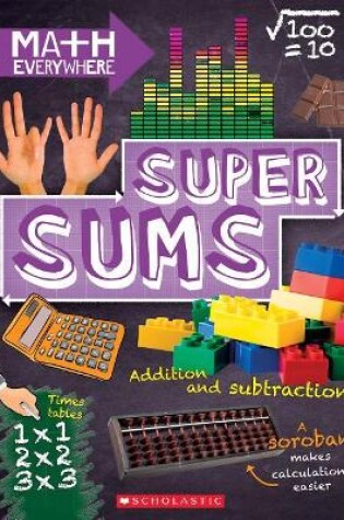 Cover of Super Sums: Addition, Subtraction, Multiplication, and Division (Math Everywhere)