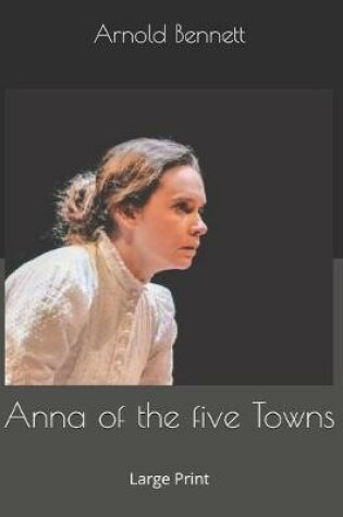 Cover of Anna of the five Towns