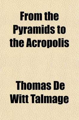 Book cover for From the Pyramids to the Acropolis; Sacred Places Seen Through Biblical Spectacles