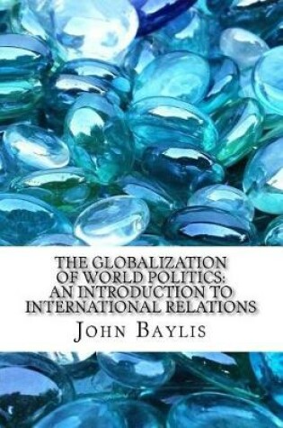 Cover of The Globalization of World Politics