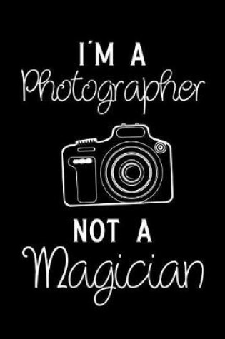 Cover of I'm a Photographer Not a Magician