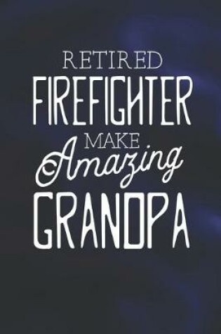 Cover of Retired Firefighter Make Amazing Grandpa