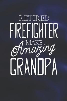 Book cover for Retired Firefighter Make Amazing Grandpa