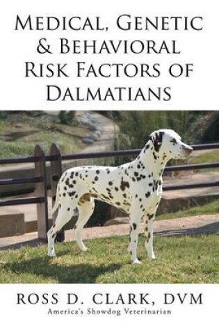 Cover of Medical, Genetic & Behavioral Risk Factors of Dalmatians