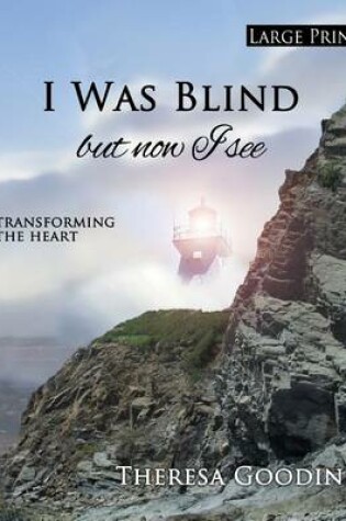 Cover of I Was Blind But Now I See - LARGE PRINT