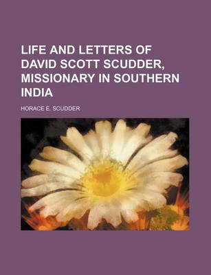 Book cover for Life and Letters of David Scott Scudder, Missionary in Southern India