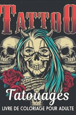 Cover of Tatouages Livre de Coloriage pour Adulte