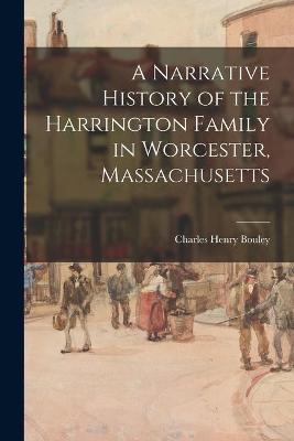 Cover of A Narrative History of the Harrington Family in Worcester, Massachusetts